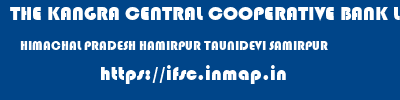 THE KANGRA CENTRAL COOPERATIVE BANK LIMITED  HIMACHAL PRADESH HAMIRPUR TAUNIDEVI SAMIRPUR  ifsc code